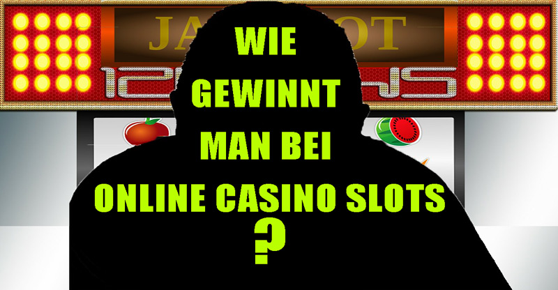 Wie man bei Online Casino slots gewinnt